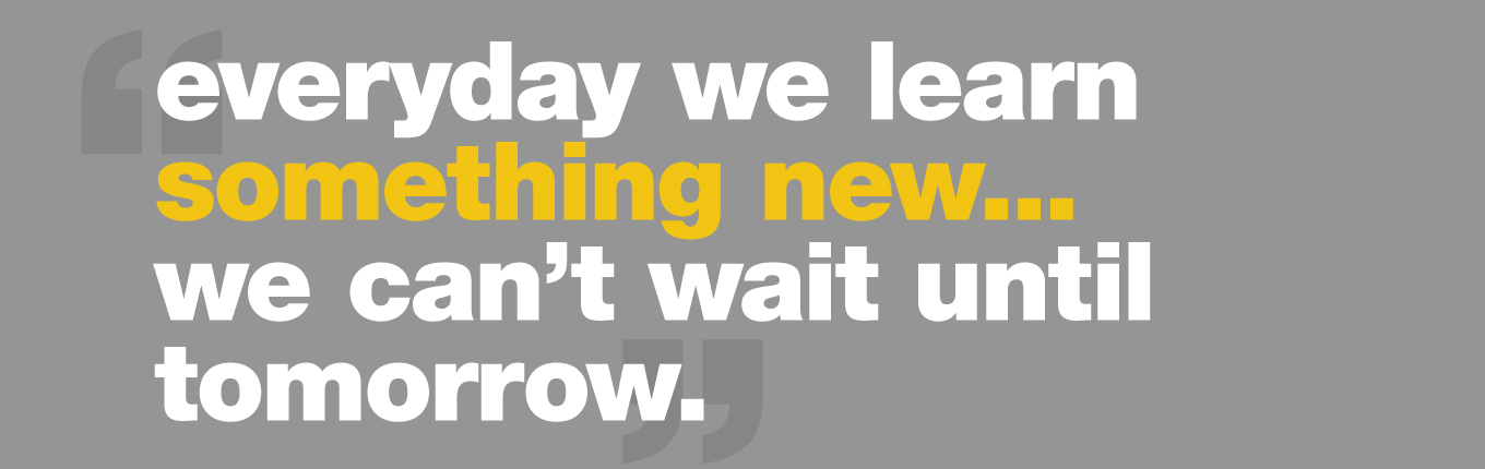 Everyday we learn something new